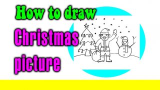 How to draw a Christmas picture (Santa,Snowman,Christmas tree) for kids